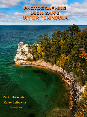 cover image of Photographing Michigan's "Upper Peninsula": a Guide to Great Photo Locations in Michigan's Upper Peninsula